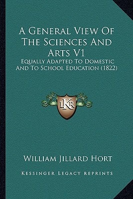 A General View Of The Sciences And Arts V1: Equally Adapted To Domestic And To School Education (1822)
