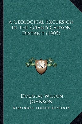A Geological Excursion In The Grand Canyon District (1909)