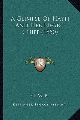 A Glimpse Of Hayti And Her Negro Chief (1850)