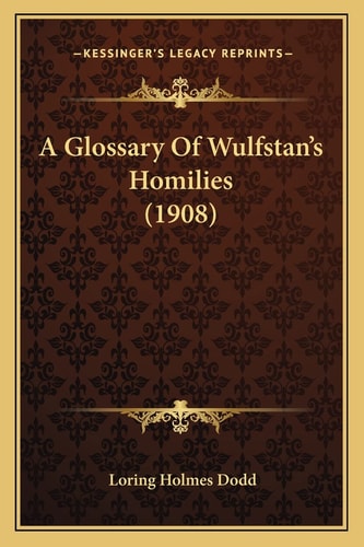 A Glossary Of Wulfstan's Homilies (1908)