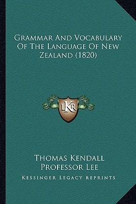 Grammar And Vocabulary Of The Language Of New Zealand (1820)