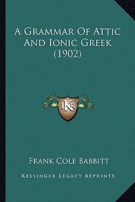 A Grammar Of Attic And Ionic Greek (1902)