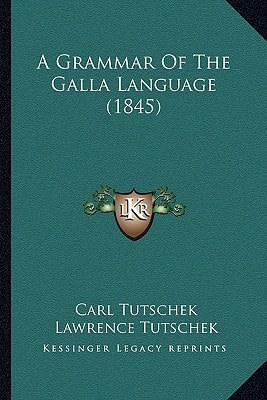 A Grammar Of The Galla Language (1845)