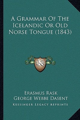 A Grammar Of The Icelandic Or Old Norse Tongue (1843)