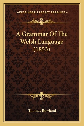 A Grammar Of The Welsh Language (1853)