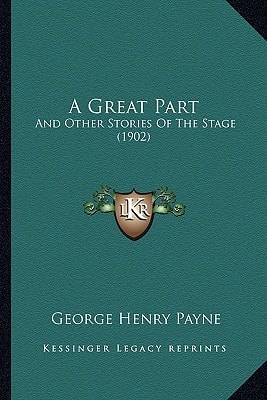 A Great Part: And Other Stories Of The Stage (1902)