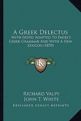 A Greek Delectus: With Notes Adapted To Parry's Greek Grammar And With A New Lexicon (1870)