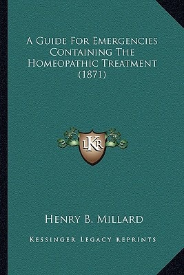 A Guide For Emergencies Containing The Homeopathic Treatment (1871)