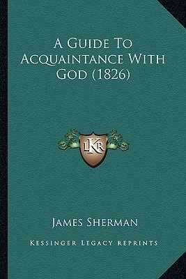 A Guide To Acquaintance With God (1826)