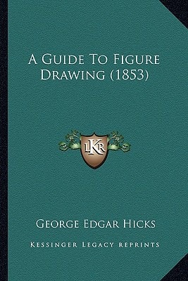 A Guide To Figure Drawing (1853)