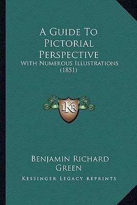 A Guide To Pictorial Perspective: With Numerous Illustrations (1851)