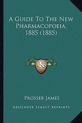 A Guide To The New Pharmacopoeia, 1885 (1885)