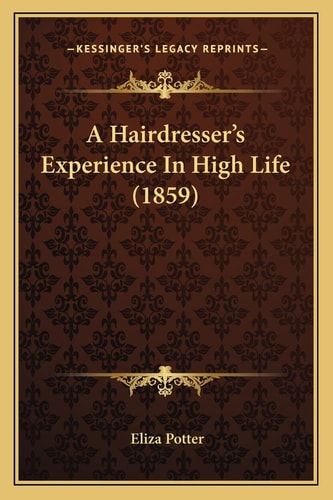A Hairdresser's Experience In High Life (1859)