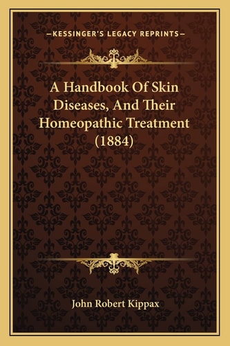 A Handbook Of Skin Diseases, And Their Homeopathic Treatment (1884)