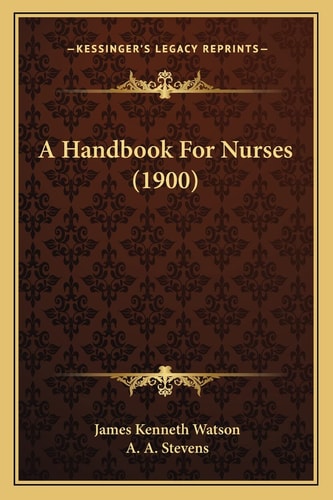 A Handbook For Nurses (1900)