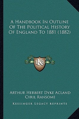 A Handbook In Outline Of The Political History Of England To 1881 (1882)