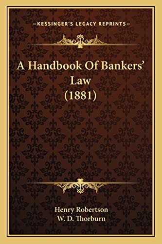 A Handbook Of Bankers' Law (1881)