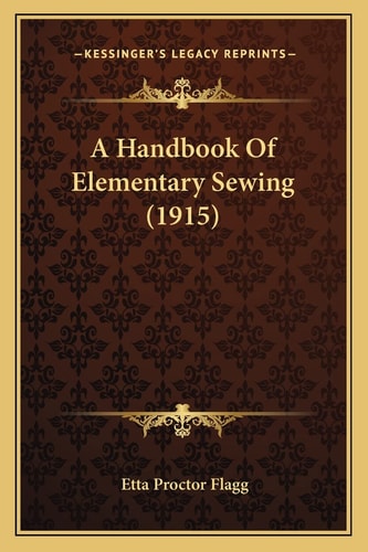 A Handbook Of Elementary Sewing (1915)