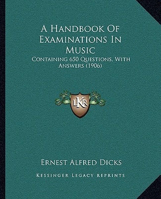 A Handbook Of Examinations In Music: Containing 650 Questions, With Answers (1906)