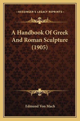 A Handbook Of Greek And Roman Sculpture (1905)