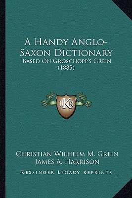A Handy Anglo-Saxon Dictionary: Based On Groschopp's Grein (1885)