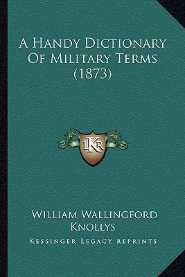 A Handy Dictionary Of Military Terms (1873)