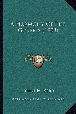 A Harmony Of The Gospels (1903)