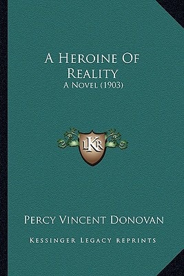 A Heroine Of Reality: A Novel (1903)