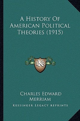 A History Of American Political Theories (1915)