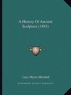 A History Of Ancient Sculpture (1883)