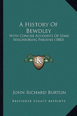 A History Of Bewdley: With Concise Accounts Of Some Neighboring Parishes (1883)