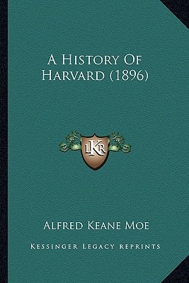 A History Of Harvard (1896)