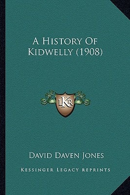 A History Of Kidwelly (1908)