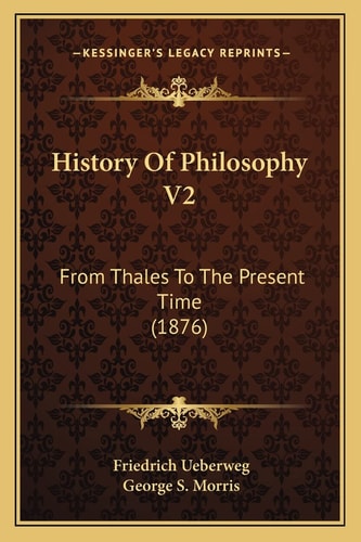 History Of Philosophy V2: From Thales To The Present Time (1876)