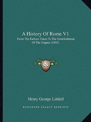 A History Of Rome V1: From The Earliest Times To The Establishment Of The Empire (1855)