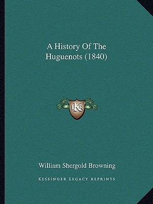 A History Of The Huguenots (1840)