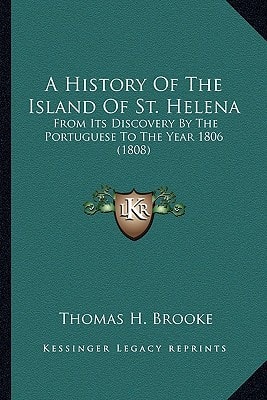 A History Of The Island Of St. Helena: From Its Discovery By The Portuguese To The Year 1806 (1808)