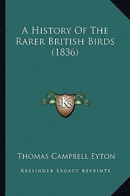 A History Of The Rarer British Birds (1836)