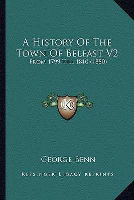 A History Of The Town Of Belfast V2: From 1799 Till 1810 (1880)