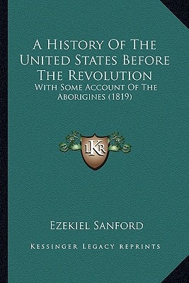 A History Of The United States Before The Revolution: With Some Account Of The Aborigines (1819)