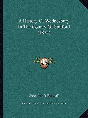 A History Of Wednesbury In The County Of Stafford (1854)