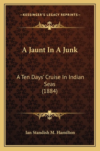A Jaunt In A Junk: A Ten Days' Cruise In Indian Seas (1884)