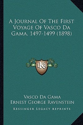 A Journal Of The First Voyage Of Vasco Da Gama, 1497-1499 (1898)