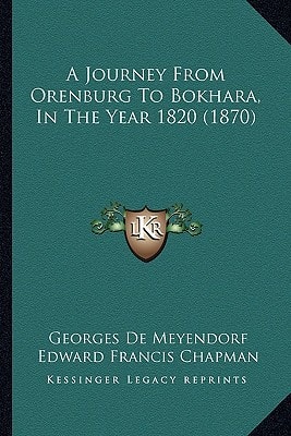 A Journey From Orenburg To Bokhara, In The Year 1820 (1870)