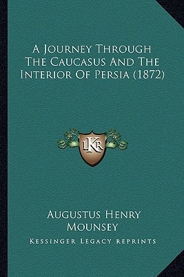 A Journey Through The Caucasus And The Interior Of Persia (1872)