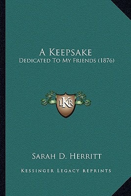 A Keepsake: Dedicated To My Friends (1876)