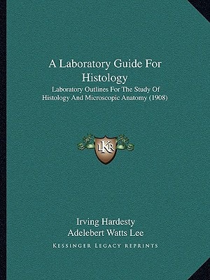 A Laboratory Guide For Histology: Laboratory Outlines For The Study Of Histology And Microscopic Anatomy (1908)