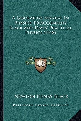 A Laboratory Manual In Physics To Accompany Black And Davis' Practical Physics (1918)