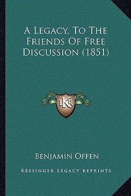 A Legacy, To The Friends Of Free Discussion (1851)