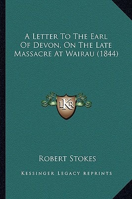 A Letter To The Earl Of Devon, On The Late Massacre At Wairau (1844)